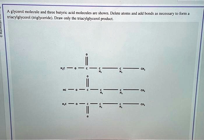 Butyric glycerol molecule acid three molecules atoms necessary bonds delete shown form add tr homeworklib