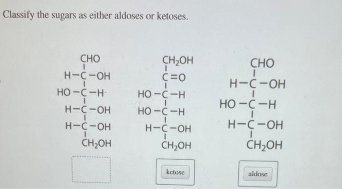 Classify the sugars as either aldoses or ketoses